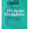 O Cristão Verdadeiro- D.A Carson