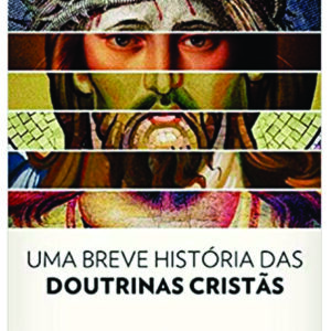 Uma Breve História das Doutrinas Cristãs - Justo L. González