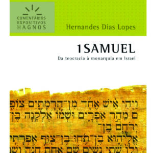 ⁠1 Samuel da Teocracia à Monarquia em Israel- Hernandes Dias Lopes