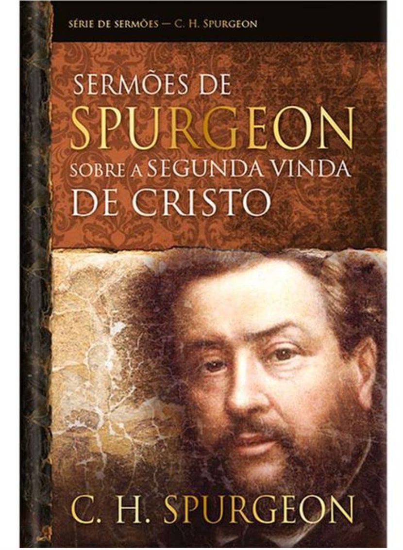 Sermões de Spurgeon Sobre a Segunda Vinda de Cristo