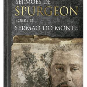 Sermões de Spurgeon Sobre o Sermão do Monte