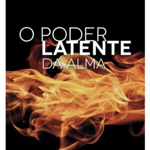 O Poder Latente da Alma